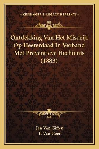 Cover image for Ontdekking Van Het Misdrijf Op Heeterdaad in Verband Met Preventieve Hechtenis (1883)