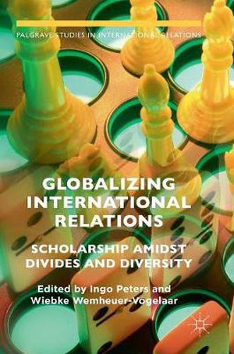 Cover image for Globalizing International Relations: Scholarship Amidst Divides and Diversity