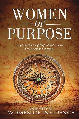 Cover image for Women of Purpose: Inspiring Stories of Professional Women for Insight and Direction