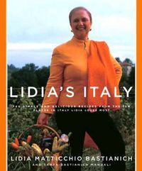 Cover image for Lidia's Italy: 140 simple and delicious recipes from the ten places in Italy Lidia loves most: A Cookbook