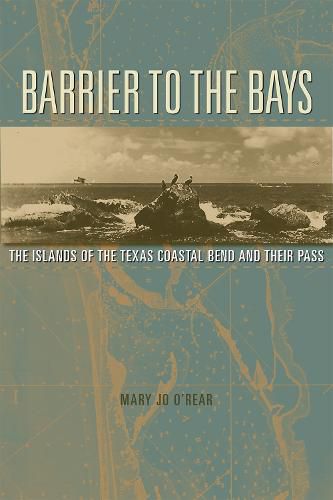 Cover image for Barrier to the Bays Volume 36: The Islands of the Coastal Bend and Their Pass