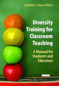 Cover image for Diversity Training for Classroom Teaching: A Manual for Students and Educators