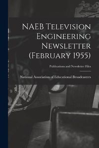 Cover image for NAEB Television Engineering Newsletter (February 1955)