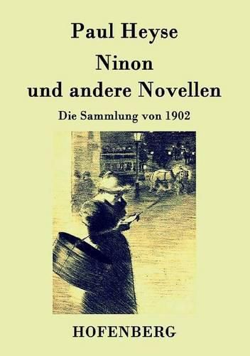 Ninon und andere Novellen: Die Sammlung von 1902
