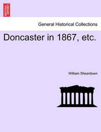 Cover image for Doncaster in 1867, Etc.