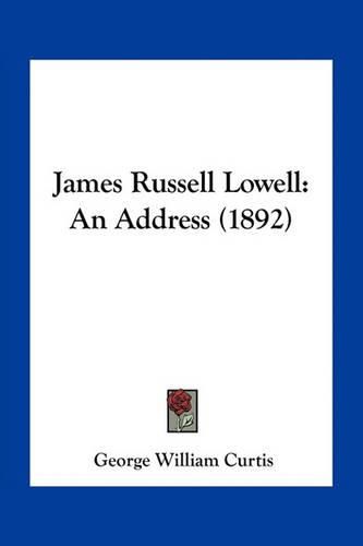 Cover image for James Russell Lowell: An Address (1892)