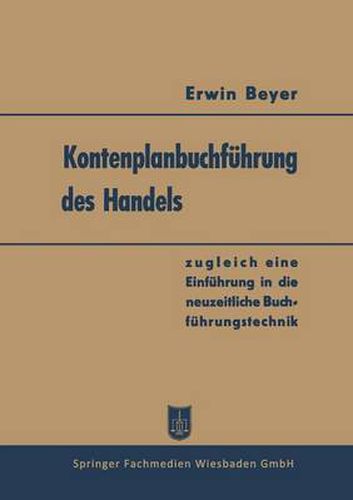 Cover image for Kontenplanbuchfuhrung Des Handels: Zugleich Eine Einfuhrung in Die Neuzeitliche Buchfuhrungstechnik