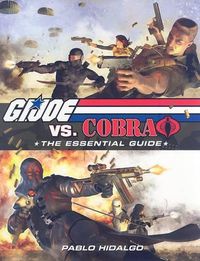 Cover image for G.I. Joe vs. Cobra: The Essential Guide 1982-2008