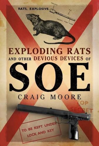 Cover image for Exploding Rats and Other Devious Devices of SOE