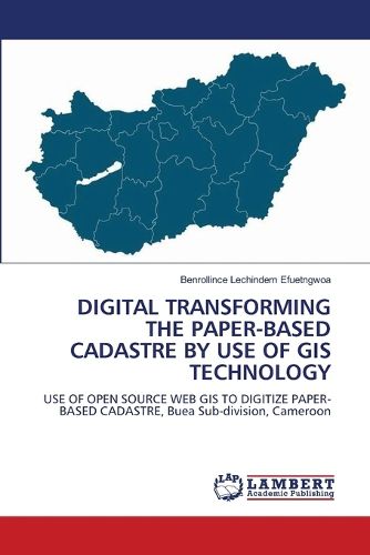 Cover image for Digital Transforming the Paper-Based Cadastre by Use of GIS Technology