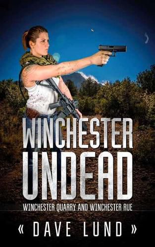 Winchester Undead: Winchester Quarry (Book Three) and Winchester Rue (Book Four)