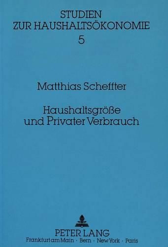 Cover image for Haushaltsgroesse Und Privater Verbrauch: Zum Einfluss Einer Steigenden Kinderzahl Auf Den Privaten Verbrauch