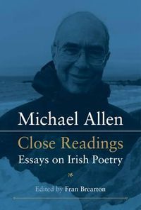 Cover image for Michael Allen: Close Readings Essays on Irish Poetry