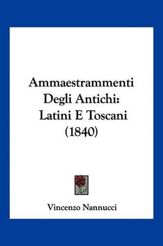 Cover image for Ammaestrammenti Degli Antichi: Latini E Toscani (1840)