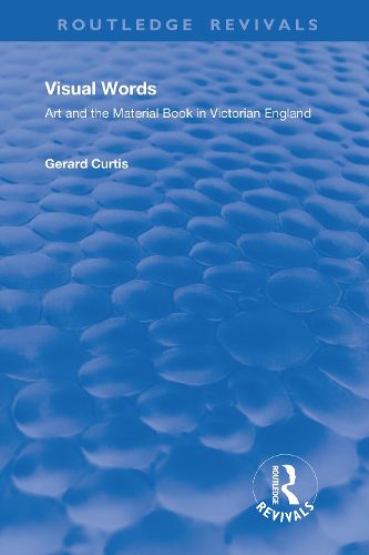 Cover image for Visual Words: Art and the Material Book in Victorian England