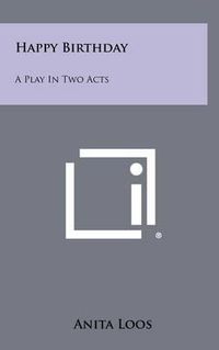 Cover image for Happy Birthday: A Play in Two Acts