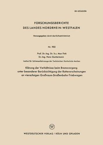 Klarung Der Verhaltnisse Beim Bremsvorgang Unter Besonderer Berucksichtigung Der Rattererscheinungen an Vierachsigen Grossraum-Strassenbahn-Triebwagen