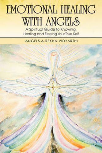 Cover image for Emotional Healing with Angels: A Spiritual Guide to Knowing, Healing and Freeing Your True Self