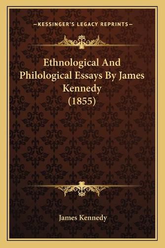 Ethnological and Philological Essays by James Kennedy (1855)