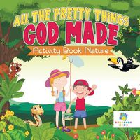 Cover image for All The Pretty Things God Made Activity Book Nature