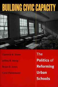 Cover image for Building Civic Capacity: The Politics of Reforming Urban Schools