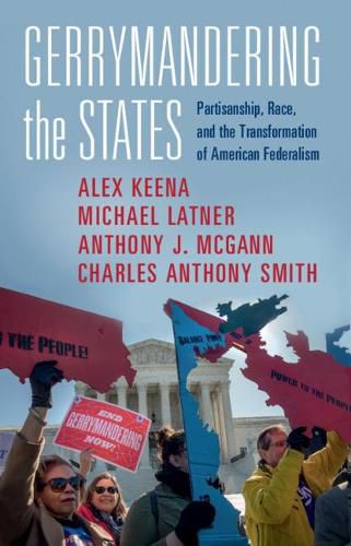 Gerrymandering the States: Partisanship, Race, and the Transformation of American Federalism