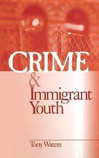 Cover image for Crime and Immigrant Youth