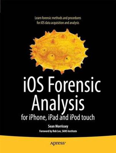 iOS Forensic Analysis: for iPhone, iPad, and iPod touch