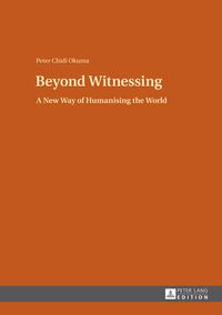 Cover image for Beyond Witnessing: A New Way of Humanising the World