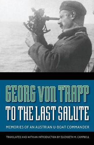 Cover image for To the Last Salute: Memories of an Austrian U-Boat Commander