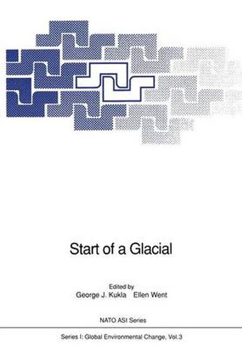 Cover image for Start of a Glacial: Proceedings of the NATO Advanced Research Workshop on Correlating Records of the Past held at Cabo Blanco, Mallorca, Spain, April 4-10, 1991