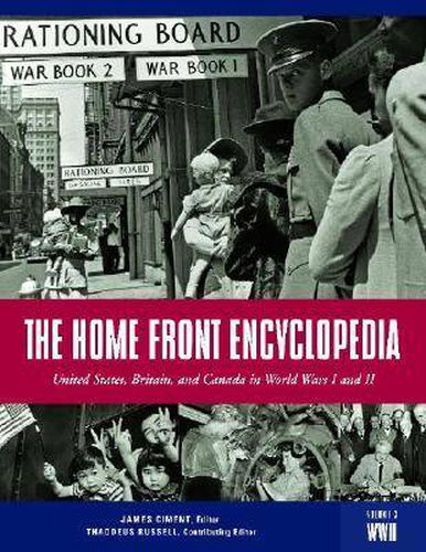 The Home Front Encyclopedia [3 volumes]: United States, Britain, and Canada in World Wars I and II