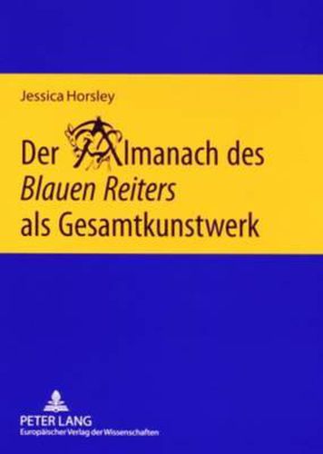 Cover image for Der Almanach Des  Blauen Reiters  ALS Gesamtkunstwerk: Eine Interdisziplinaere Untersuchung