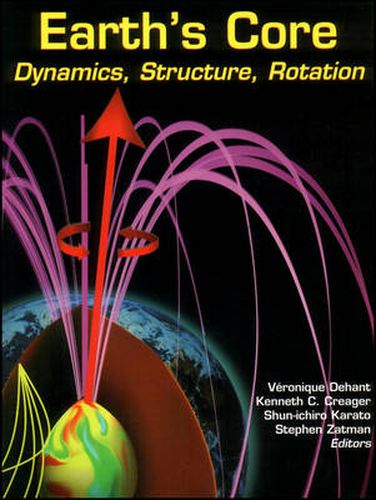 Cover image for Earth's Core: Dynamics, Structure, Rotation