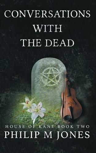 Cover image for Conversations With The Dead: House of Kane Book Two