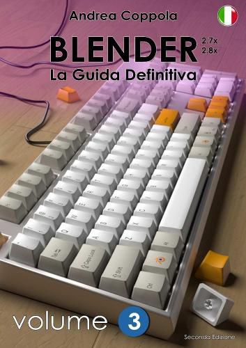 Cover image for BLENDER - LA GUIDA DEFINITIVA - VOLUME 3 - Edizione 2