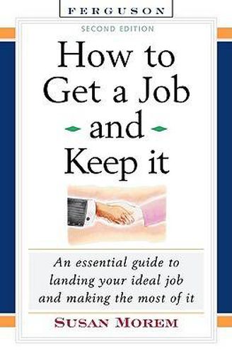 Cover image for How to Get a Job and Keep it: An Essential Guide to Landing Your Ideal Job and Making the Most of it