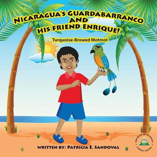 Cover image for Nicaragua's Guardabarranco and His Friend Enrique!: Turquoise-Browed Motmot