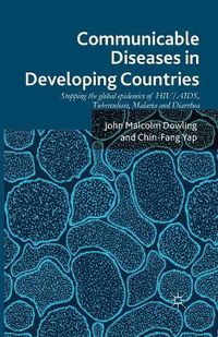 Cover image for Communicable Diseases in Developing Countries: Stopping the global epidemics of HIV/AIDS, Tuberculosis, Malaria and Diarrhea