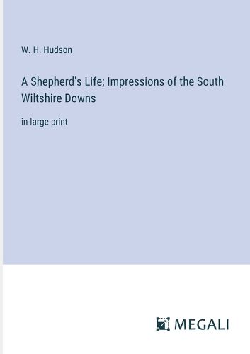 Cover image for A Shepherd's Life; Impressions of the South Wiltshire Downs