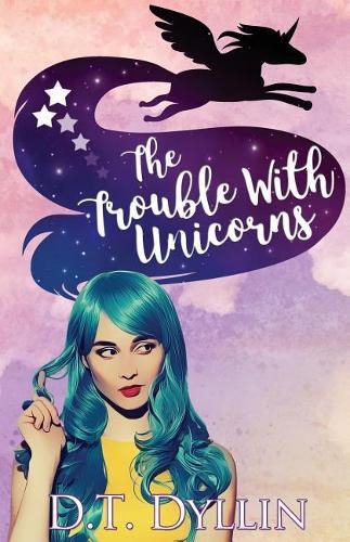 Cover image for The Trouble with Unicorns: (Team Unicorn Talia #1)