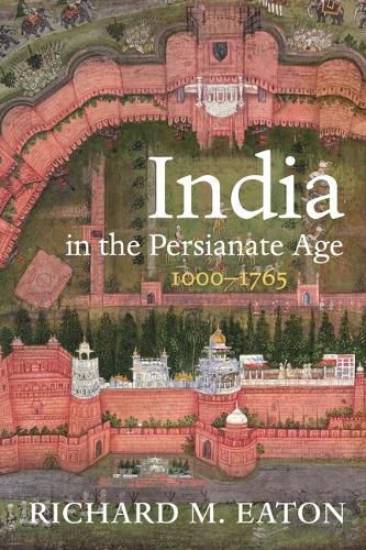 Cover image for India in the Persianate Age: 1000-1765