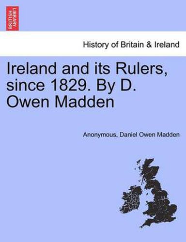 Cover image for Ireland and Its Rulers, Since 1829. by D. Owen Madden