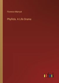 Cover image for Phyllida. A Life Drama