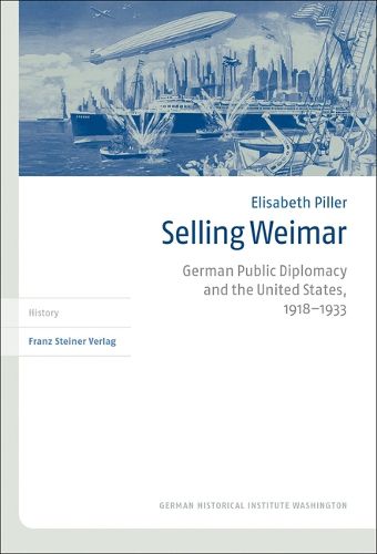 Cover image for Selling Weimar: German Public Diplomacy and the United States, 1918-1933