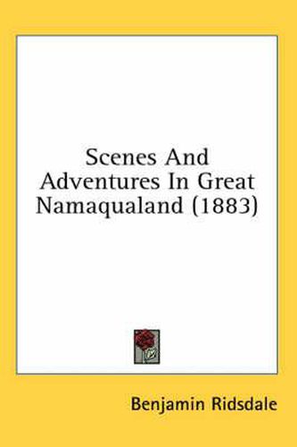 Cover image for Scenes and Adventures in Great Namaqualand (1883)