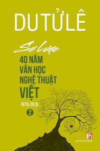 Cover image for So Luoc 40 Nam Van Hoc Nghe Thuat Viet (Volume 2)
