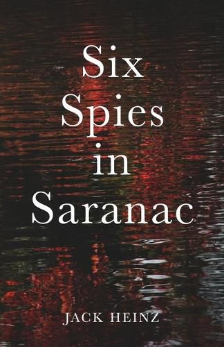 Cover image for Six Spies in Saranac