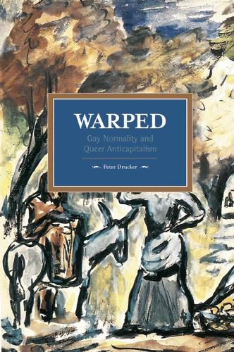 Cover image for Warped: Gay Normality And Queer Anti-capitalism: Historical Materialism, Volume 92