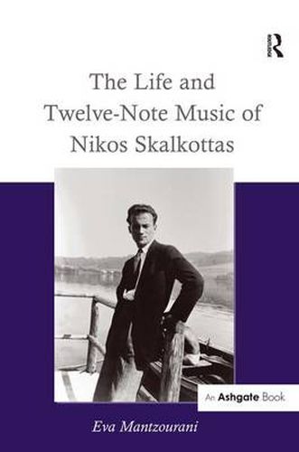 Cover image for The Life and Twelve-Note Music of Nikos Skalkottas